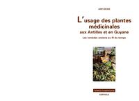 L'usage des plantes médicinales aux Antilles et en Guyane - les remèdes anciens au fil du temps