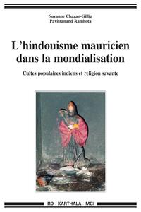 Hindouisme mauricien dans la mondialisation (L'). Cultes populaires indiens et religion savante