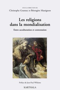 Les religions dans la mondialisation - entre acculturation et contestation