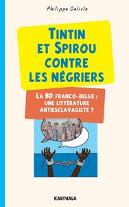 Tintin et Spirou contre les négriers - la BD franco-belge, une littérature antiesclavagiste ?