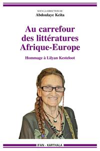 Au carrefour des littératures, Afrique-Europe - hommage à Lilyan Kesteloot