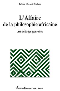 Affaire de la philosophie africaine (L'). Au-delà des querelles