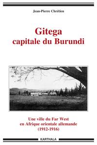 Gitega, capitale du Burundi - une ville du Far West en Afrique orientale allemande, 1912-1916