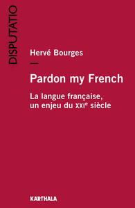 Pardon my French - la langue française, un enjeu du XXIe siècle