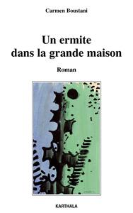 Un ermite dans la grande maison - roman