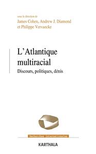 L'Atlantique multiracial - discours, politiques, dénis