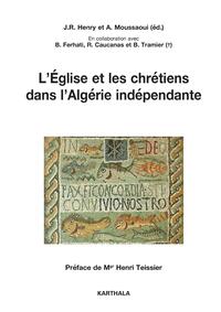 L'Eglise et les chrétiens dans l'Algérie indépendante