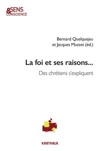 La foi a ses raisons... Des chrétiens s'expliquent