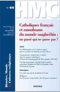 HISTOIRE, MONDE ET CULTURES RELIGIEUSES N-44:CATHOLIQUES FRANCAIS ET MUSULMANS DU MONDE MAGHREBINE :