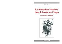 Les mutations sorcières dans le bassin du Congo - du ventre et de sa politique