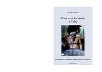 Vivre avec les morts à Cuba - réinvention et transmission religieuse dans le palo monte