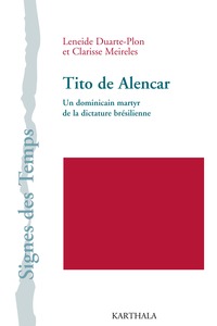TITO DE ALENCAR, UN DOMINICAIN MARTYR DE LA DICTATURE BRESILIENNE
