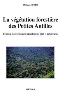 La végétation forestière des Petites Antilles - synthèse biogéographique et écologique, bilan et perspectives