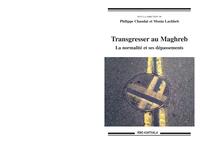 Transgresser au Maghreb - la normalité et ses dépassements