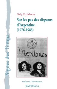 Sur les pas des disparus d’Argentine (1976-1983)