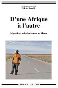 D'une Afrique à l'autre. Migrations subsahariennes au Maroc