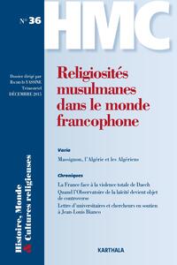 HISTOIRE, MONDE ET CULTURES RELIGIEUSES, N-36, RELIGIOSITES MUSULMANES DANS LE MONDE FRANCOPHONE