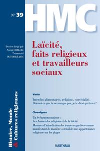 HISTOIRE, MONDE ET CULTURES RELIGIEUSES N-39 : LAICITE, FAITS RELIGIEUX ET TRAVAILLEURS SOCIAUX