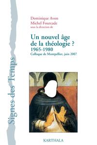 Nouvel âge de la théologie ? 1965-1980 (Un). Colloque de Montpellier, juin 2007