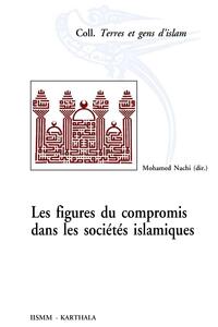 Les figures du compromis dans les sociétés islamiques - perspectives historiques et socio-anthropologiques