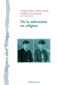 De la subversion en religion