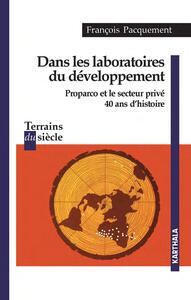 Dans les laboratoires du développement - Proparco et le secteur privé, 40 ans d'histoire