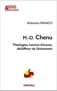 M.D.Chenu. Théologien, homme d'écoute, déchiffreur de l'événement