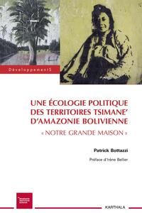 Une écologie politique des territoires tsimane' d'Amazonie bolivienne - notre grande maison