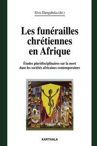 Les funérailles chrétiennes en Afrique - études pluridisciplinaires sur la mort dans l'Afrique contemporaine