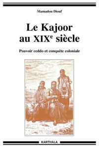 Le Kajoor au XIXe siècle - pouvoir ceddo et conquête coloniale