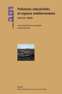 Pollutions industrielles et espaces méditerranéens - XVIIIe-XXIe siècle