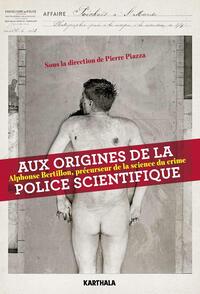 Aux origines de la police scientifique - Alphonse Bertillon, précurseur de la science du crime