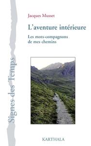 L'aventure intérieure - les mots-compagnons de mes chemins