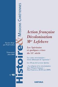 HISTOIRE ET MISSIONS CHRETIENNES N-010, ACTION FRANCAISE, DECOLONISATION, MGR LEFEBVRE : LES SPIRITA
