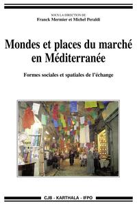 Mondes et places du marché en Méditerranée - formes sociales et spatiales de l'échange