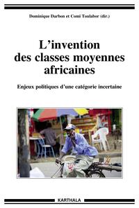 L'invention des classes moyennes africaines - enjeux politiques d'une catégorie incertaine