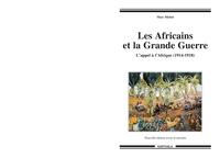 Les Africains et la Grande guerre - l'appel à l'Afrique, 1914-1918