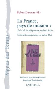 La France, pays de mission ? Suivi de La religion est perdue à Paris. Textes et interrogations pour aujourd’hui
