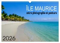 Île Maurice entre photographie et peinture (Calendrier mural 2026 DIN A3 vertical), CALVENDO calendrier mensuel