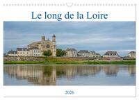 Le long de la Loire (Calendrier mural 2026 DIN A3 vertical), CALVENDO calendrier mensuel