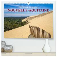 Découvrir la région Nouvelle-Aquitaine  (Calendrier mural 2026 DIN A2 vertical) calendrier de bureau