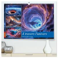 À travers l'univers-L'incroyable voyage  (Calendrier mural 2026 DIN A2 vertical) calendrier de bureau