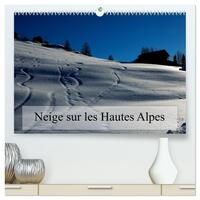 Neige sur les Hautes Alpes  (Calendrier mural 2026 DIN A2 vertical) calendrier de bureau