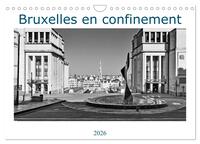 Bruxelles en confinement (Calendrier mural 2026 DIN A4 vertical), CALVENDO calendrier mensuel