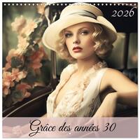 Grâce des années 30 (Calendrier mural carré 2026 30x30 cm) Calendrier double avec une page pour vos prises de notes