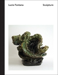 LUCIO FONTANA: SCULPTURE /ANGLAIS