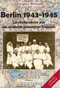 Berlin 1943-1945, La Chute vécue par un médecin prisonnier français