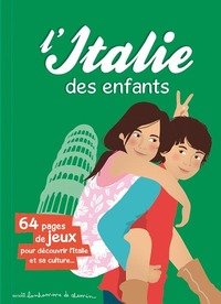 L'Italie des enfants - 64 pages de jeux pour découvrir l'Italie et sa culture