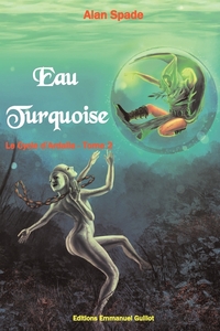 EAU TURQUOISE - LE CYCLE D'ARDALIA, TOME 2