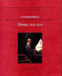 HORACE VERNET, 1829-1834 - CORRESPONDANCE DES DIRECTEURS DE LACADEMIE DE FRANCE A ROME